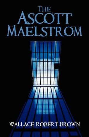 The Ascott Maelstrom de Wallace Robert Brown