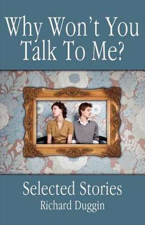 Why Won't You Talk to Me? de Richard Duggin