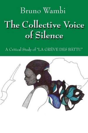 The Collective Voice of Silence: A Critical Study of La Greve Des Battu de Bruno Wambi