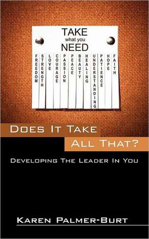 Does It Take All That?: Developing The Leader In You de Karen Palmer-Burt