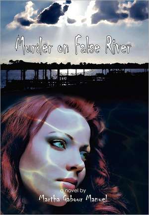 Murder on False River de Martha Manuel