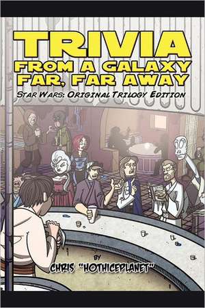 Trivia from a Galaxy Far, Far Away: Original Trilogy Edition de Chris Hothiceplanet