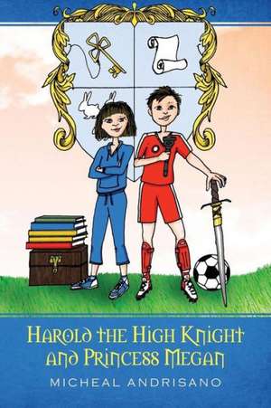 Harold the High Knight and Princess Megan: Harold and Megan de Micheal Andrisano