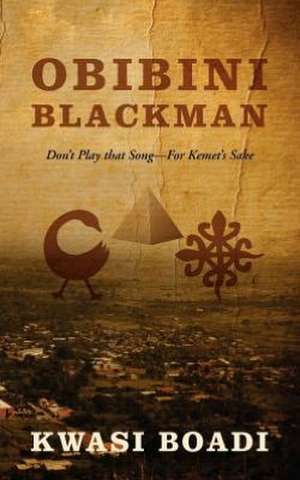 Obibini Blackman: Don't Play That Song - For Kemet's Sake de Kwasi Boadi