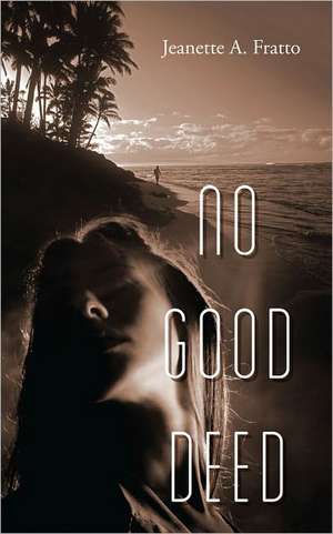 No Good Deed de Jeanette A Fratto