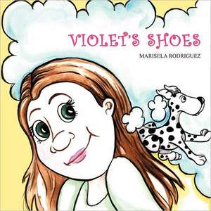 Violet's Shoes: Why Not Live? de Marisela Rodriguez