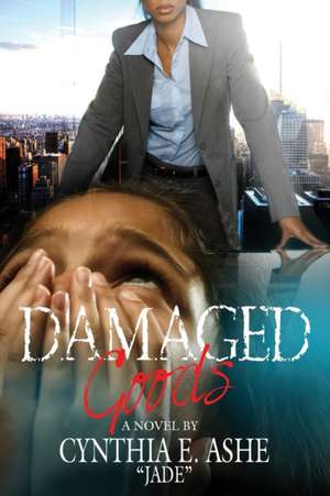 DAMAGED Goods de Cynthia E Ashe JADE