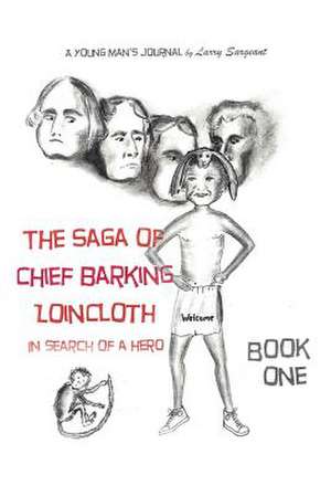 The Saga of Chief Barking Loincloth de Sargeant, Larry