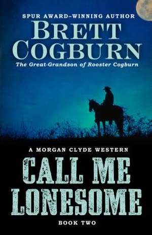 Call Me Lonesome de Brett Cogburn