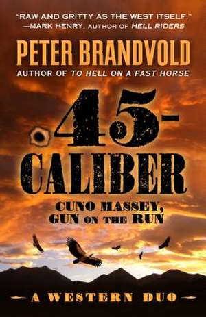 .45 Caliber: A Western Duo de Peter Brandvold