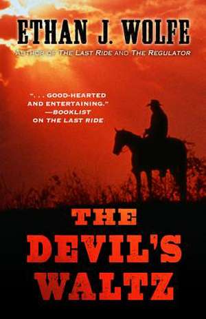 The Devils Waltz de Ethan J. Wolfe