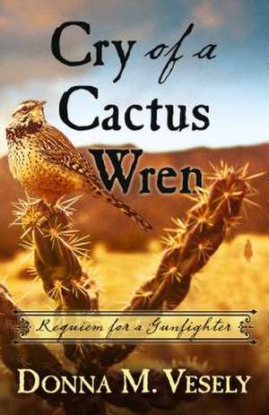 Cry of a Cactus Wren de Donna M Vesely