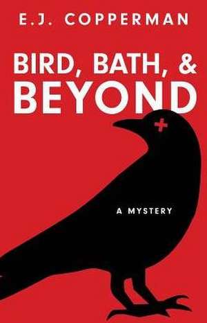 Bird, Bath, and Beyond de E J Copperman