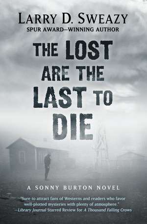 The Lost Are the Last to Die de Larry D Sweazy