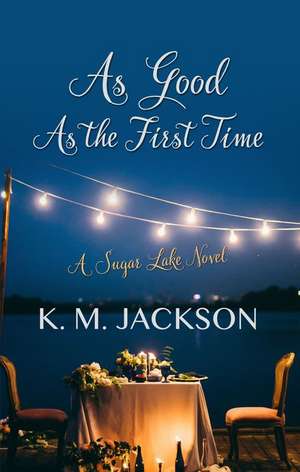 As Good as the First Time de K. M. Jackson