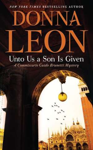 Unto Us a Son Is Given de Donna Leon