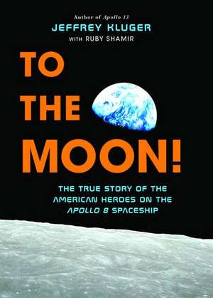 To the Moon! de Jeffrey Kluger