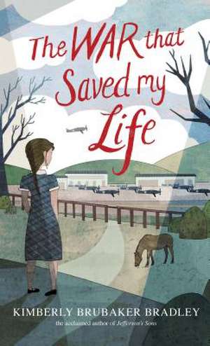 The War That Saved My Life de Kimberly Brubaker Bradley