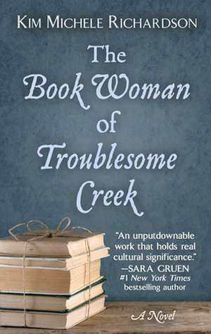 The Book Woman of Troublesome Creek de Kim Michele Richardson