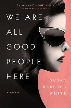 We Are All Good People Here de Susan Rebecca White