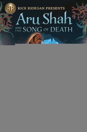 Aru Shah and the Song of Death de Roshani Chokshi