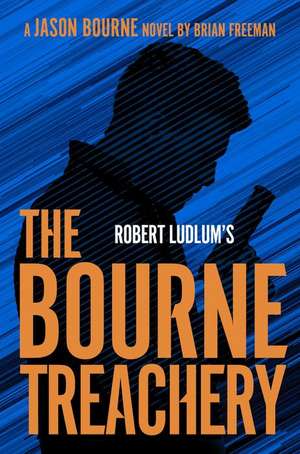 Robert Ludlum'st the Bourne Treachery de Brian Freeman