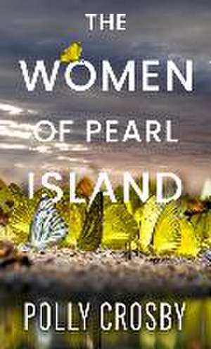 The Women of Pearl Island de Polly Crosby