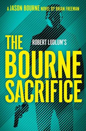 Robert Ludlum's the Bourne Sacrifice de Brian Freeman