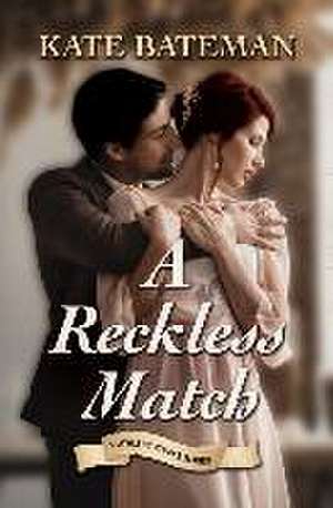 A Reckless Match de Kate Bateman