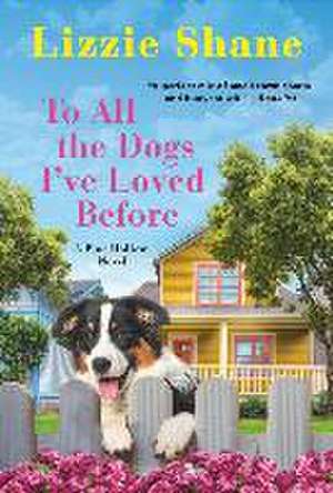 To All the Dogs I've Loved Before de Lizzie Shane