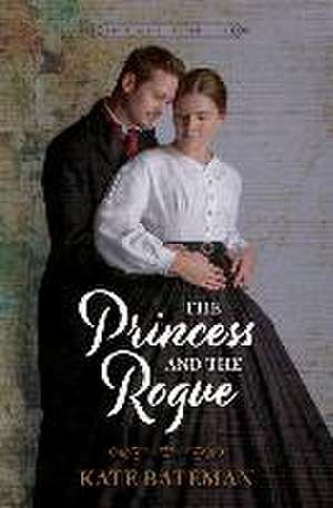 The Princess and the Rogue de Kate Bateman