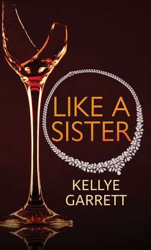 Like a Sister de Kellye Garrett