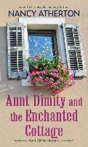 Aunt Dimity and the Enchanted Cottage de Nancy Atherton