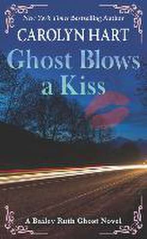 Ghost Blows a Kiss de Carolyn Hart