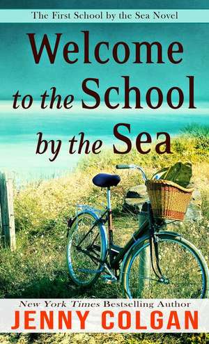 Welcome to the School by the Sea: The First School by the Sea Novel de Jenny Colgan