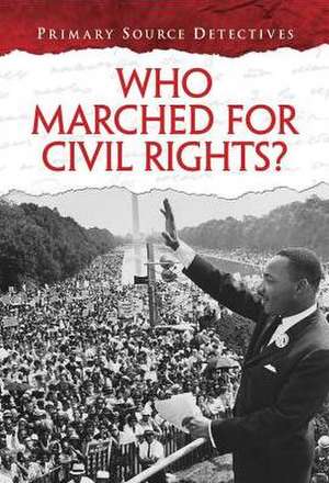 Who Marched for Civil Rights? de Richard Spilsbury