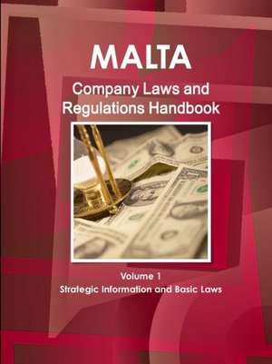 Malta Company Laws and Regulations Handbook Volume 1 Strategic Information and Basic Laws de Inc. Ibp