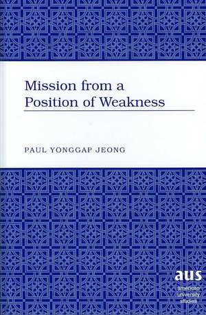 Mission from a Position of Weakness de Paul Yonggap Jeong