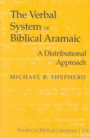 The Verbal System of Biblical Aramaic de Michael B. Shepherd