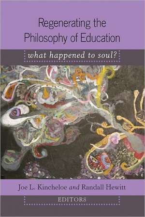 Regenerating the Philosophy of Education de Joe L. Kincheloe