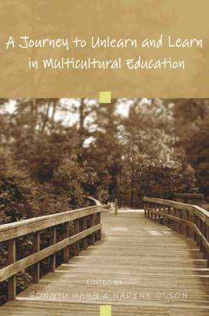 A Journey to Unlearn and Learn in Multicultural Education de Hongyu Wang