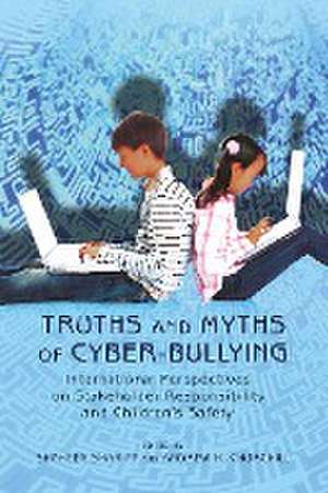 Truths and Myths of Cyber-Bullying: International Perspectives on Stakeholder Responsibility and Children's Safety de Shaheen Shariff