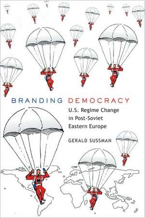 Branding Democracy de Gerald Sussman