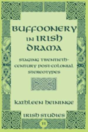 Buffoonery in Irish Drama de Kathleen Heininge