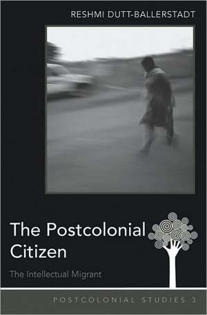 The Postcolonial Citizen de Reshmi Dutt-Ballerstadt