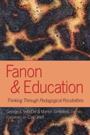 Fanon & Education: Thinking Through Pedagogical Possibilities de George J. Sefa Dei