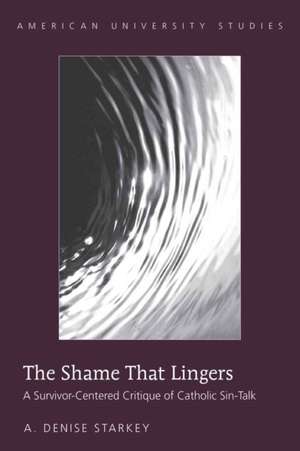 The Shame That Lingers de A. Denise Starkey