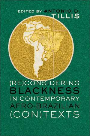 (Re)Considering Blackness in Contemporary Afro-Brazilian (Con)Texts de Antonio D. Tillis