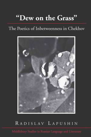 -Dew on the Grass-: The Poetics of Inbetweenness in Chekhov de Radislav Lapushin