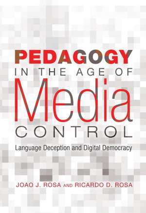 Pedagogy in the Age of Media Control de Joao J. Rosa